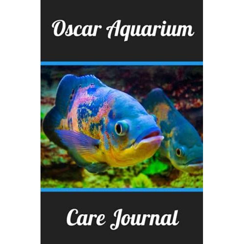 Oscar Aquarium Care Journal: Customized Compact Oscar Aquarium Log Book, Thoroughly Formatted, Great For Tracking & Scheduling Routine Maintenance, ... Fish Health & Much More (120 Pages)   de Books, FishCraze  Format Broch 
