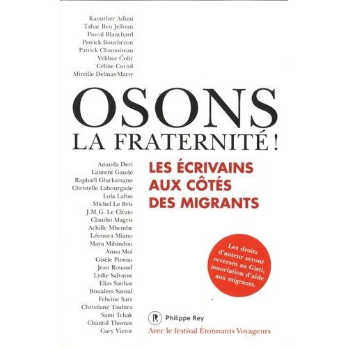 Osons La Fraternit ! - Les crivains Aux Cts Des Migrants    Format Beau livre 