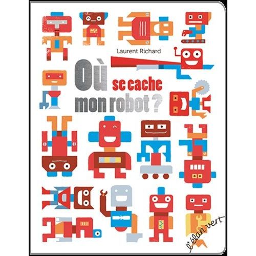 O Se Cache Mon Robot ?   de laurent richard  Format Album 