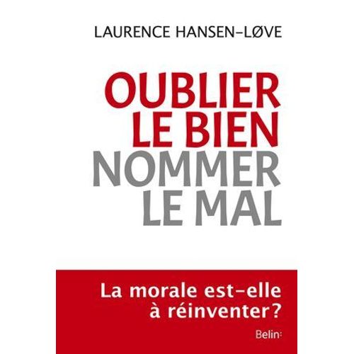 Oublier Le Bien, Nommer Le Mal  