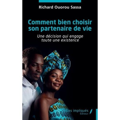 Comment Bien Choisir Son Partenaire De Vie - Une Dcision Qui Engage Toute Une Existence    Format Broch 