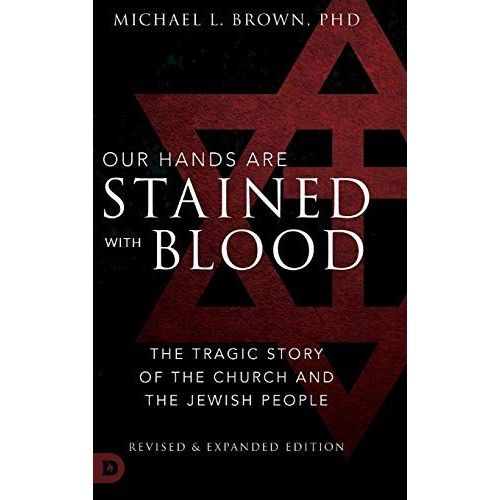 Our Hands Are Stained With Blood Revised And Expanded: The Tragic Story Of The Church And The Jewish People   de Michael L. Brown  Format Reli 