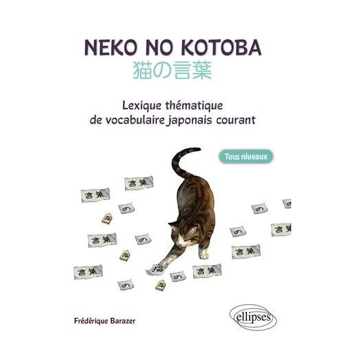 Neko No Kotoba - Lexique Thmatique De Vocabulaire Japonais Courant   de Barazer Frdrique  Format Broch 