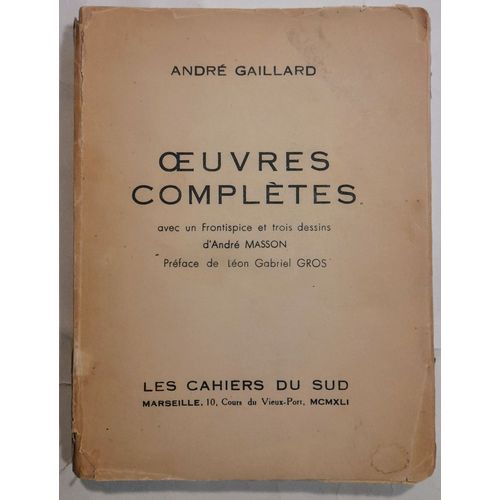 Ouvres Compltes (Avec Un Frontispice Et Trois Dessins D'andr Masson. Prface De Lon Gabriel Gros)   de Andr Gaillard 