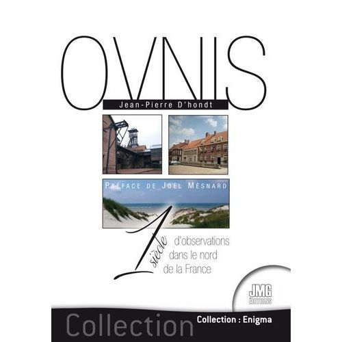 Un Sicle D'observations D'ovnis Dans Le Nord De La France - Les 75 Cas Les Plus tranges   de D'Hondt Jean-Pierre  Format Beau livre 