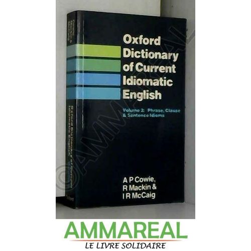 Oxford Dictionary Of Current Idiomatic English: Phrase, Clause And Sentence Idioms V. 2   de Mackin, Ronald  Format Broch 
