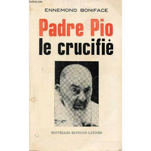 Padre Pio : Le Crucifie   de ennemond boniface 