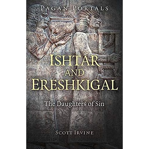 Pagan Portals - Ishtar And Ereshkigal: The Daughters Of Sin    Format Broch 