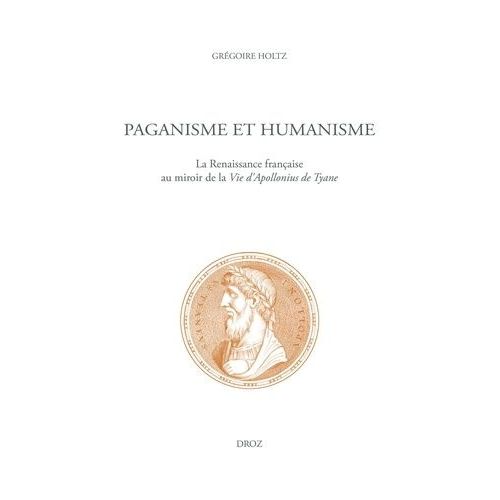 Paganisme Et Humanisme - La Renaissance Franaise Au Miroir De La Vie D'apollonius De Tyane    Format Beau livre 