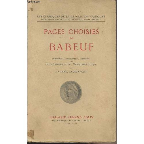 Pages Choisies De Babeuf - Les Classiques De La Rvolution Franaise - Recueillies, Commentes, Annotes Avec Une Intro Et Une Bibliographie Crititque Par Maurice Dommanget   de Babeuf 