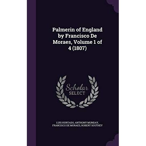 Palmerin Of England By Francisco De Moraes, Volume 1 Of 4 (1807)   de unknown  Format Broch 