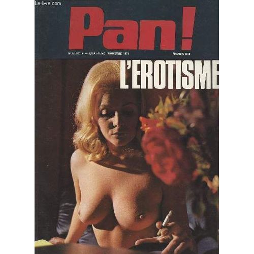Pan ! N4 L rotisme - Le Tapis Magique - La Gauloiserie : Rabelais - Un Peu De Littrature - Une Aventure D Aristide Briand - Ce Qu En Pense Matre Ren Floriot - De La Galanterie Sous Le Manteau  L(...)   de Collectif 
