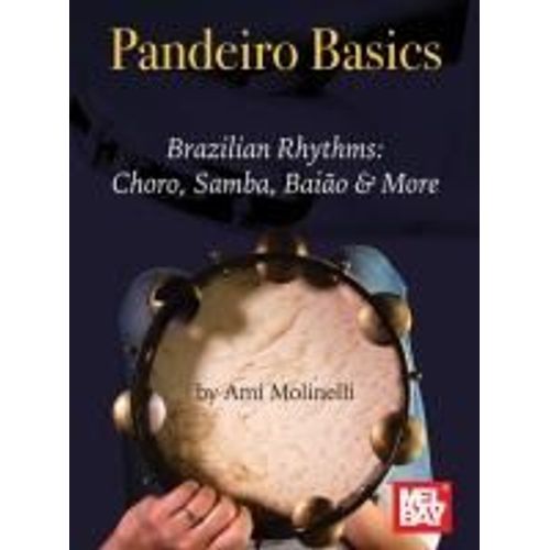 Pandeiro Basics Brazilian Rhythms: Choro, Samba, Baiao & More    Format Broch 