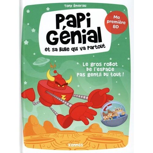Papi Gnial Et Sa Bulle Qui Va Partout Tome 1 - Le Gros Robot De L'espace Pas Gentil Du Tout !   de Emeriau Tony  Format Album 