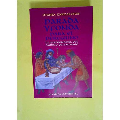 Parada Y Fonda Para El Peregrino / Bed And Breakfast For The Pilgrim: La Gastronomia Del Camino De Santiago / The Gastronomy Of Santiago's Way (Libros Singulares)    Format Broch 