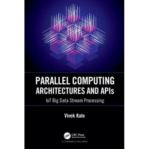 Parallel Computing Architectures And Apis: Iot Big Data Stream Processing   de Vivek Kale  Format Reli 