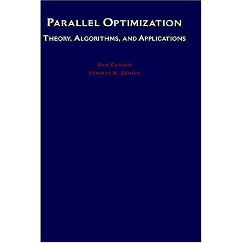Parallel Optimization: Theory, Algorithms, And Applications   de Yair Censor 