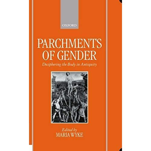 Parchments of Gender Deciphering the Body of Antiquity Rakuten