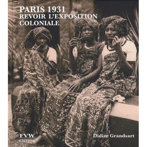 Paris 1931 - Revoir L'exposition Coloniale    Format Broch 