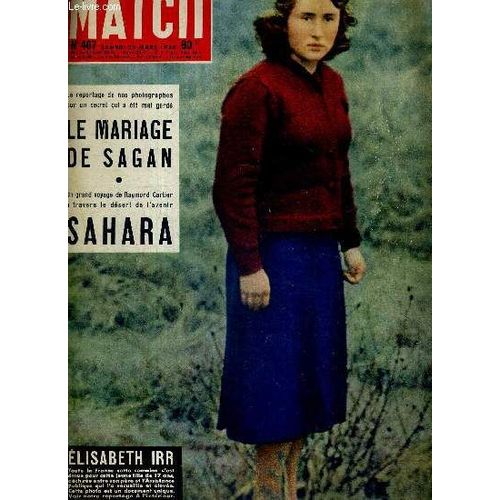 Paris Match N 467 - 22 Mars 1958 - Reportage Sur Un Secret Mal Gard : Le Mariage De Sagan - Un Grand Voyae De Raymond Cartier  Travers Le Dsert De L Avenir : Sahara - Fidle Au Souvenir La Dame(...)   de COLLECTIF 