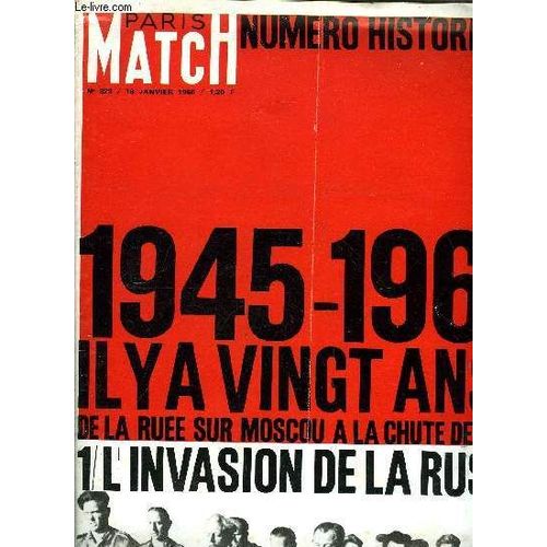 Paris Match N 823 - 1945-1965 Il Y A Vingt Ans De La Rue Sur Moscou A La Chute De Berlin, L Invasion De La Russie, Sa Tour D Ivoire Raconte Pierre Brisson, Vacances Au Sommet Pour Leurs Altesses(...)   de COLLECTIF 