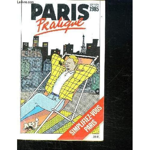 Paris Pratique. Edition 1985. Simplifiez Vous Paris.   de PROT BENOIT DIRECTEUR DE LA REDACTION.  Format Broch 