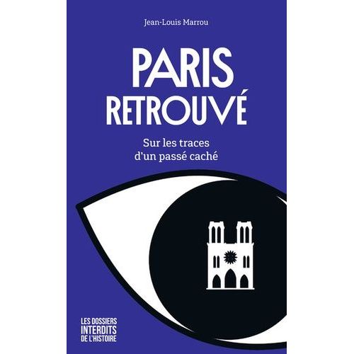 Paris Retrouv - Sur Les Traces D'un Pass Cach    Format Beau livre 