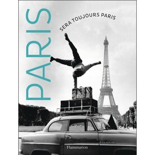 Paris Sera Toujours Paris    Format Beau livre 