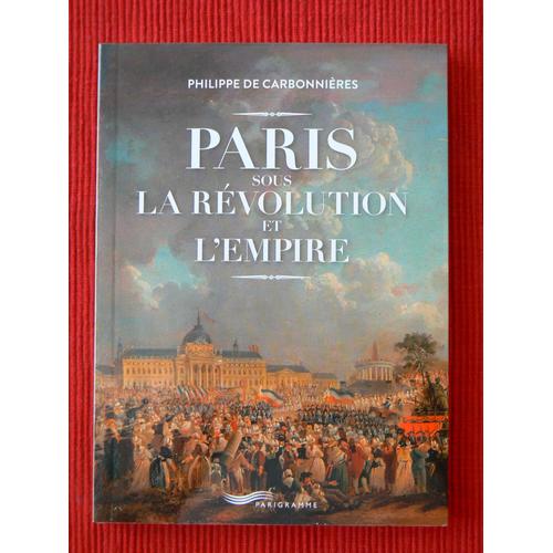 Paris Sous La Rvolution Et L'empire   de Carbonnires Philippe de  Format Poche 
