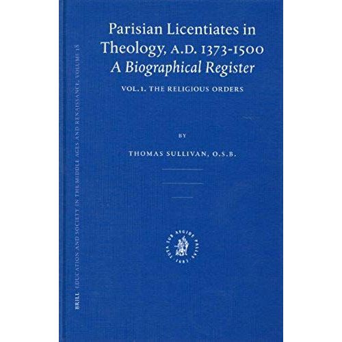 Parisian Licentiates In Theology, A.D. 1373-1500. A Biographical Register    Format Reli 