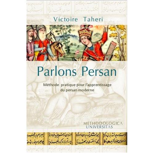 Parlons Persan - Mthode Pratique Pour L'apprentissage Du Persan Moderne   de Taheri Victoire  Format Beau livre 