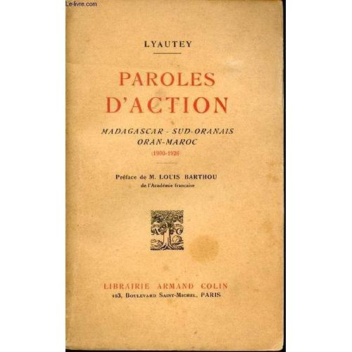 Paroles D Action. Madagascar, Sud-Oranais, Oran, Maroc. (1900-1926)   de LYAUTEY. 