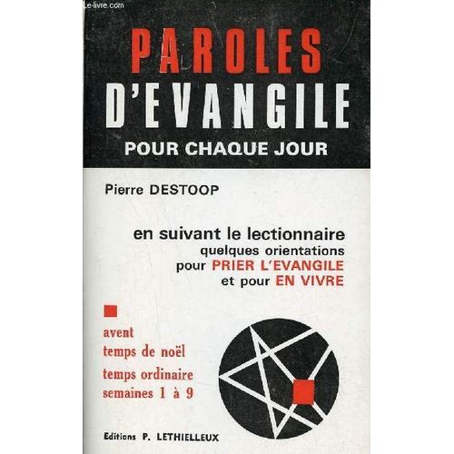 Paroles D vangile Pour Chaque Jour En Suivant Le Lectionnaire Quelques Orientations Pour Prier L vangile Et Pour En Vivre - Avent Temps De Nol Temps Ordinaire Semaines 1  9 - Collection Liturgie(...)   de Destoop Pierre 