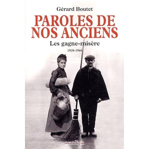 Paroles De Nos Anciens - Les Gagne-Misre 1920-1960   de Boutet Grard  Format Broch 