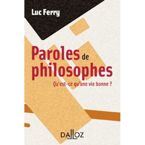 Paroles De Philosophes. Qu'est-Ce Qu'une Vie Bonne ?  