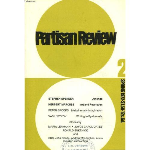 Partisan Review. Vol. Xxxix. N2. 1972. America. Stephen Spender / Art And Revolution. Herbert Marcuse / Melodramatic Imagination. Peter Brooks / Writing In Byelorussia. Vasil Bykov / Stories By Maria(...)   de COLLECTIF 