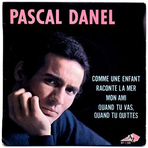 Comme Une Enfant / Raconte La Mer / Mon Ami / Quand Tu Vas, Quand Tu Quittes - Pascal Danel
