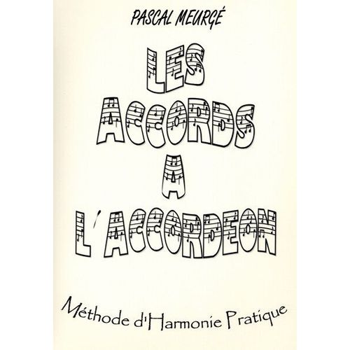 Pascal Meurg : Les Accords  L'accordon, Mthode D'harmonie Pratique