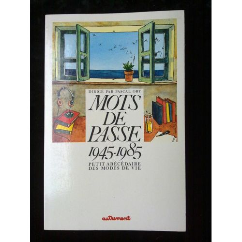 Pascal Ory Mots De Passe 1945 1985 Petit Abcdaire Des Modes De Vieautrement   