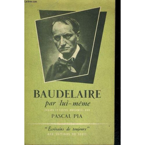 Baudelaire Par Lui-Mme - Collection Ecrivains De Toujours N9   de pascal pia