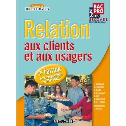 Relation Aux Clients Et Aux Usagers 2e Bac Pro   de Roche Pascal  Format Broch 