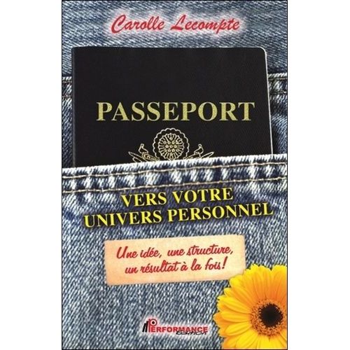Passeport Vers Votre Univers Personnel - Une Ide, Une Structure, Un Rsultat  La Fois !   de Lecompte Carolle  Format Broch 