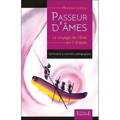 Passeur D'mes - Le Voyage De L'me En 7 tapes   de Lafeuil Raymond  Format Beau livre 