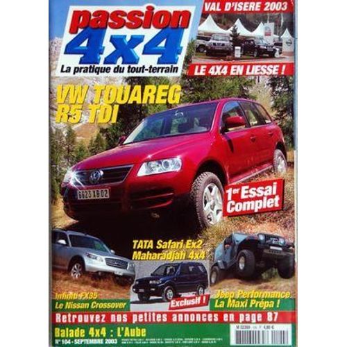 Passion 4x4 N 104 Du 01/09/2003 - Val D'isere 2003 - Le 4x4 En Liesse - Vw Touareg R5 Tdi - Tata Safari Ex2 - Maharadjah 4x4 - Infiniti Fx35 - Le Nissan Crossover - Jeep Performance - La Maxi Prep...
