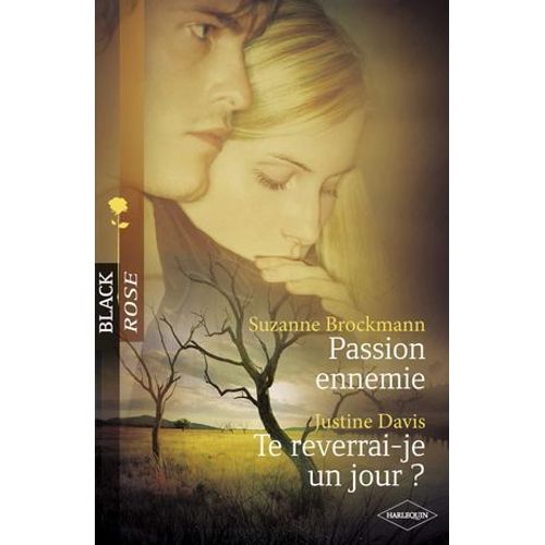 Passion Ennemie - Te Reverrai-Je Un Jour ? (Harlequin Black Rose)  