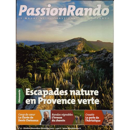Passion Rando N 17 Du 01/10/2010 - Escapades Nature En Provence Verte - Coup De Coeur La Claree De Denis Cheissoux - Randos Vignobles L Ivresse Du Chemin - Croatie La Perle De L Adriatique