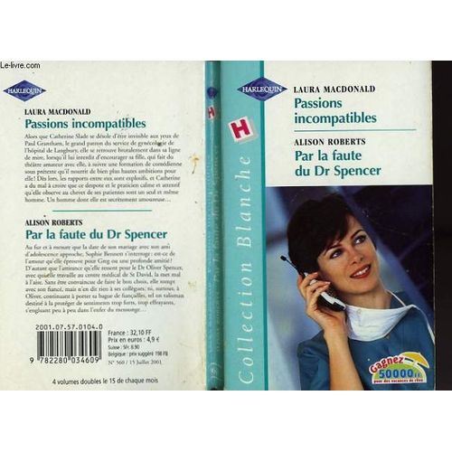 Passions Incompatibles Suivi De Par La Faute Du Dr Spence (The Surgeon's Dilemma - An Irresistible Invitation)   de Macdonald Laura Roberts Alison  Format Broch 