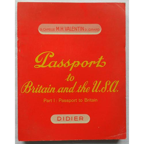 Passports To Britain & (And) The U.S.A. (Usa) - Part I (1) : Passport To Britain.   de G. Capelle, M.H. Valentin And D. Girard.