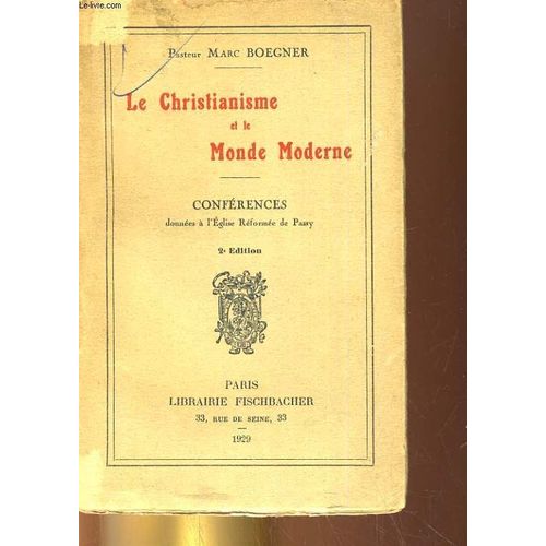 Le Christianisme Et Le Monde Moderne. Conferences Donnees A L'eglise Reformee De Passy de Pasteur Marc Boegner