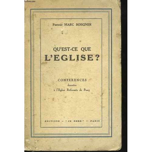 Qu'est-Ce Que L'eglise? Conferences Donnees A L'eglise Reformee De Passy   de PASTEUR MARC BOEGNER  Format Broch 